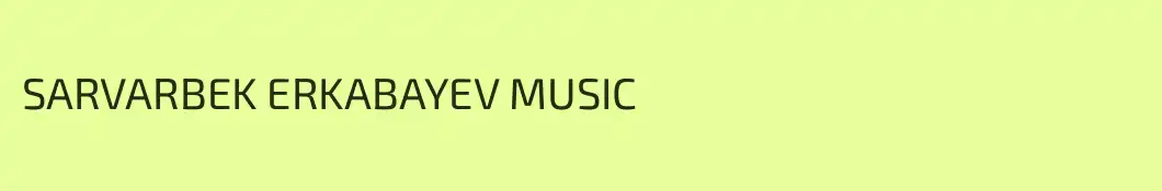 SARVARBEK ERKABAYEV MUSIC